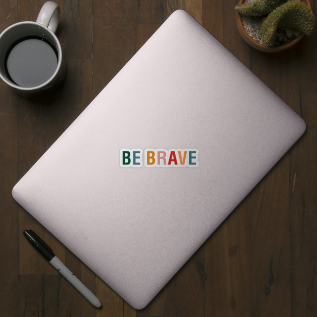 Be Brave by CityNoir